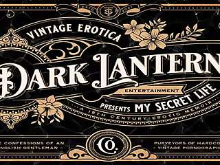 dark lantern's victorian gentleman confesses erotic secrets in full retro movie